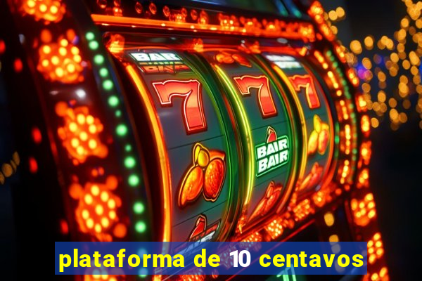 plataforma de 10 centavos